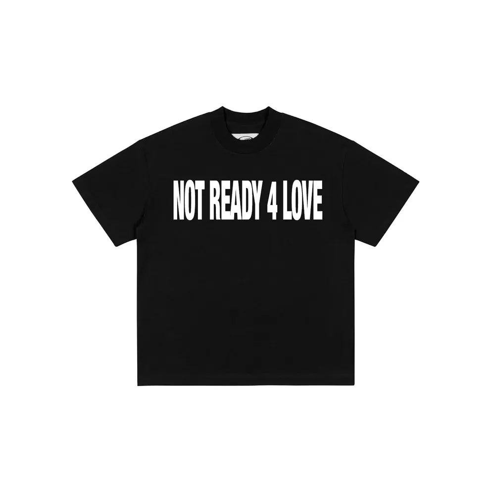 NOT READY 4 LOVE TEE