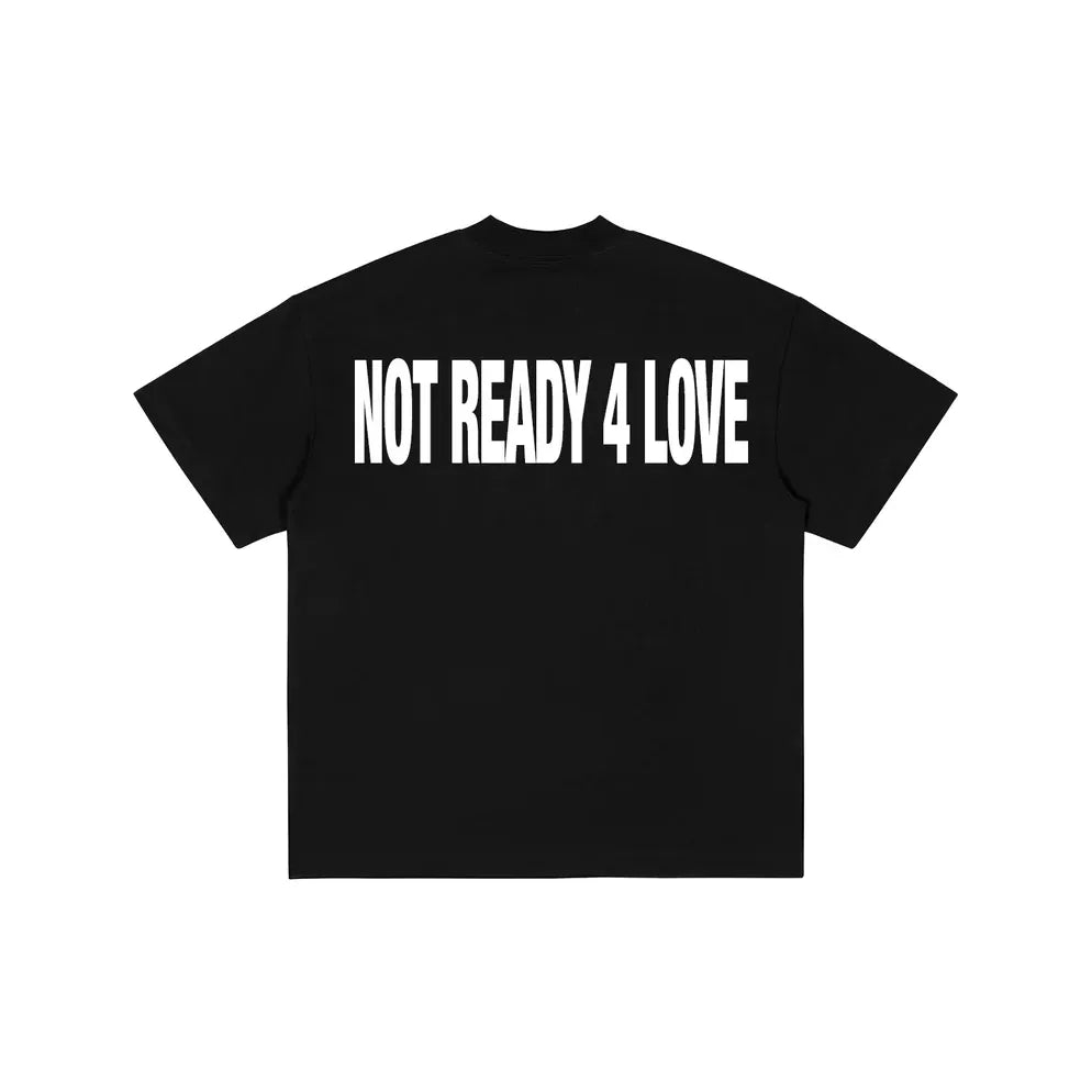 NOT READY 4 LOVE TEE