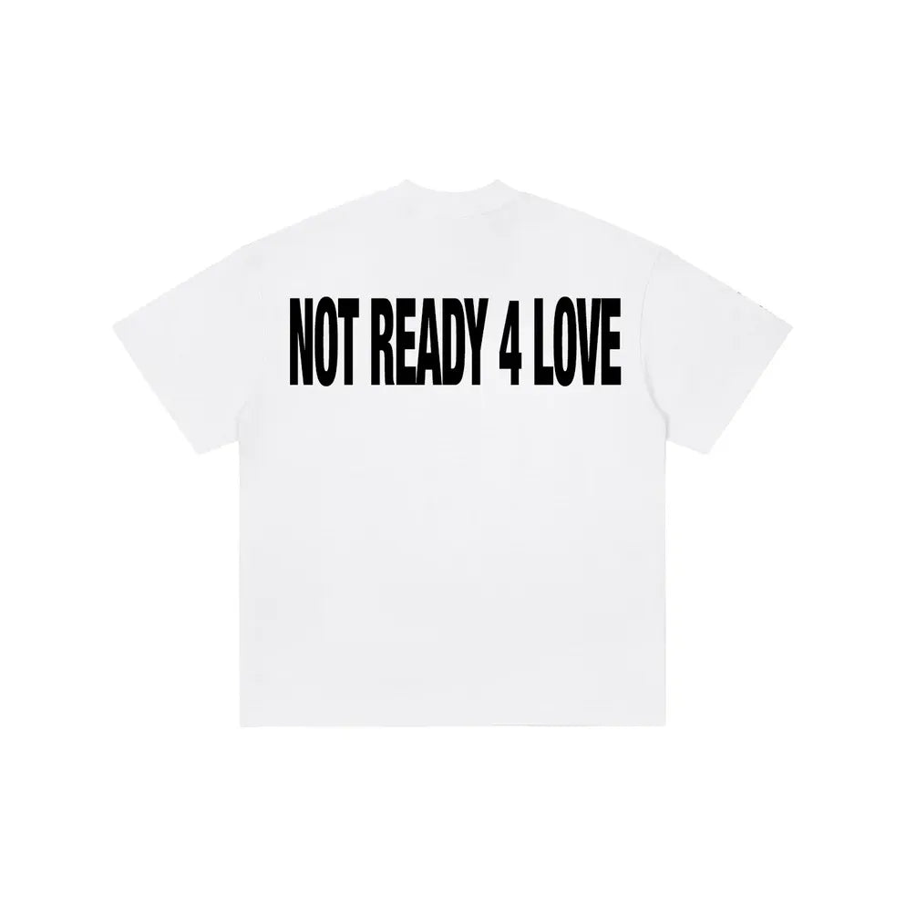 NOT READY 4 LOVE TEE